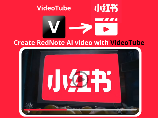 RedNote AI Video Help You Maker Greater In RedNote - VideoTube