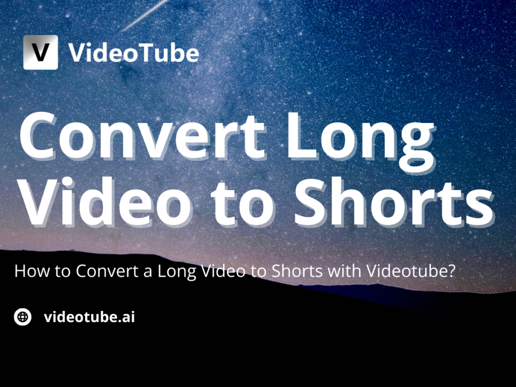 How to Convert long Video to Shorts with VideoTube – The 2025 Guide
