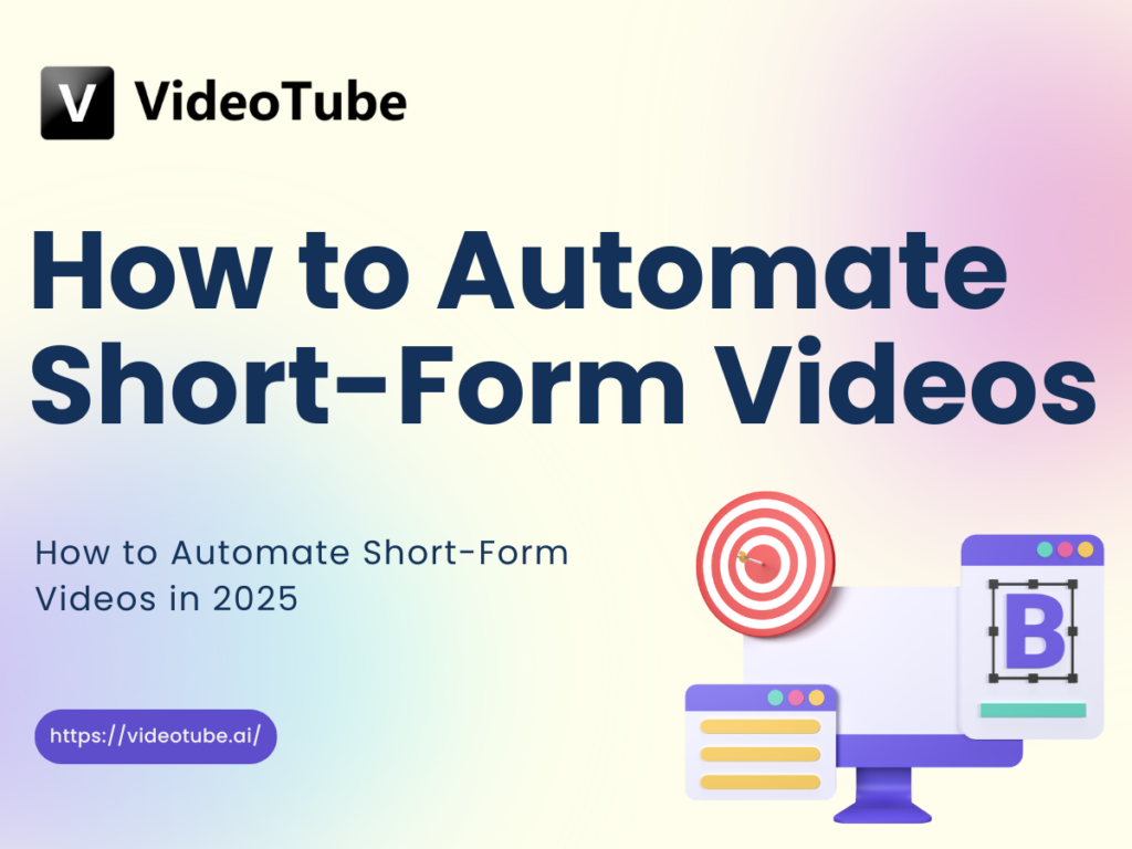 How to Automate Short-Form Videos in 2025